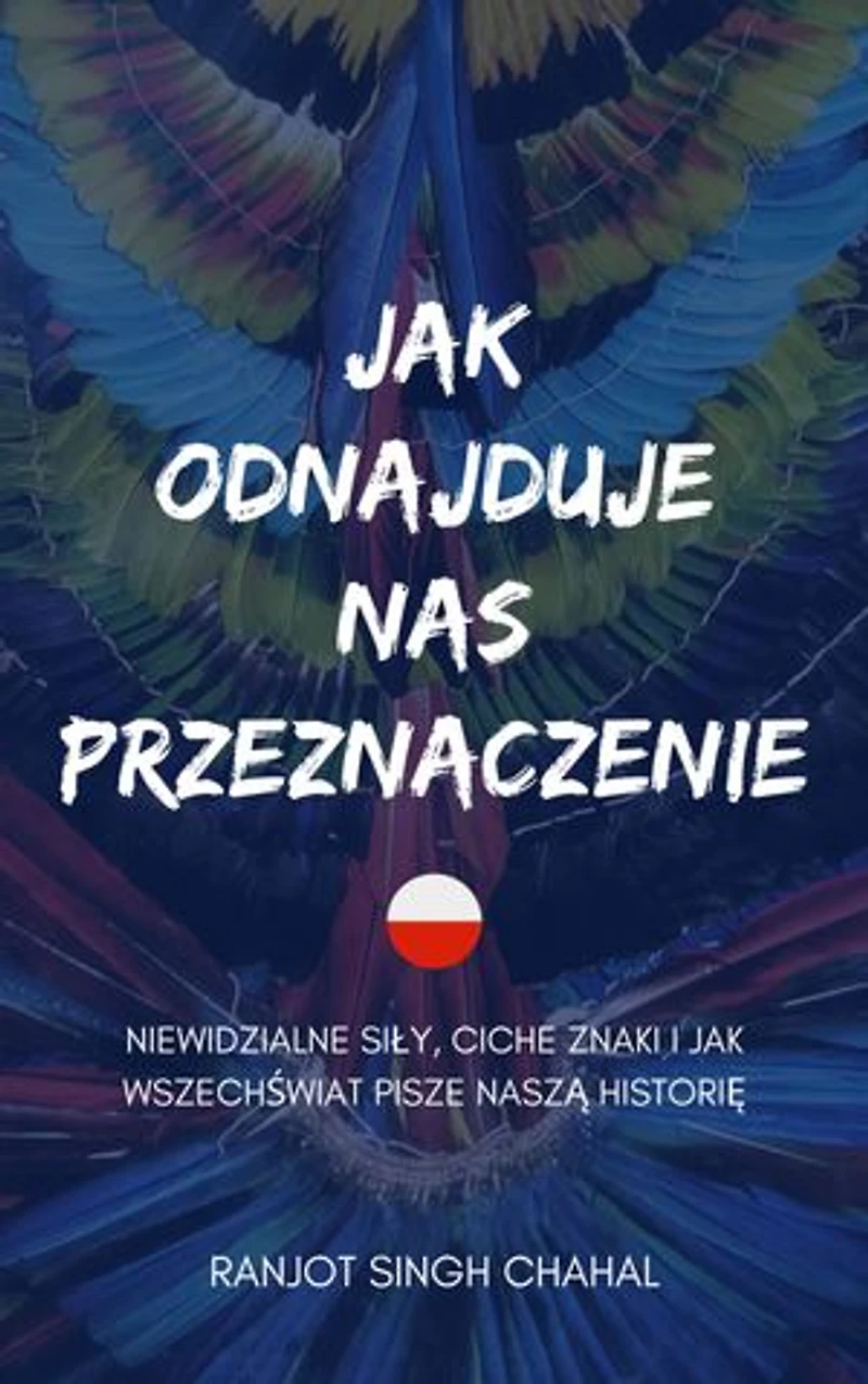 Jak odnajduje nas przeznaczenie: Niewidzialne siły, ciche znaki i jak wszechświat pisze naszą historię