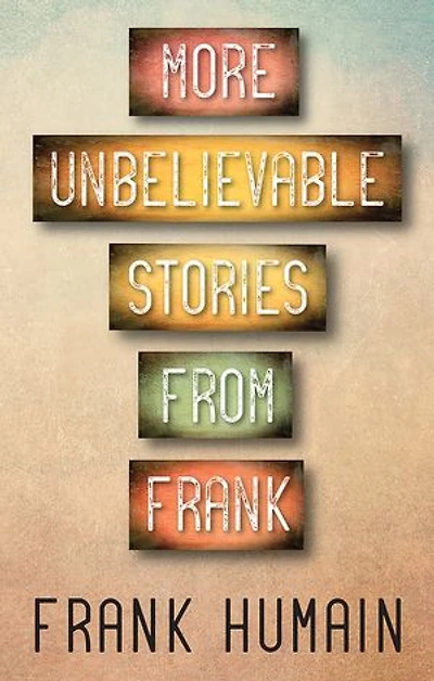 More Unbelievable Stories from Frank