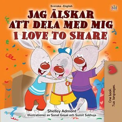 Jag älskar att dela med mig I Love to Share: Swedish English Bilingual Collection