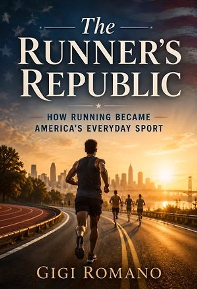 The Runner’s Republic: How Running Became America’s Everyday Sport