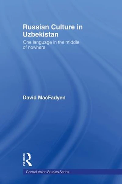 Russian Culture in Uzbekistan: One Language in the Middle of Nowhere