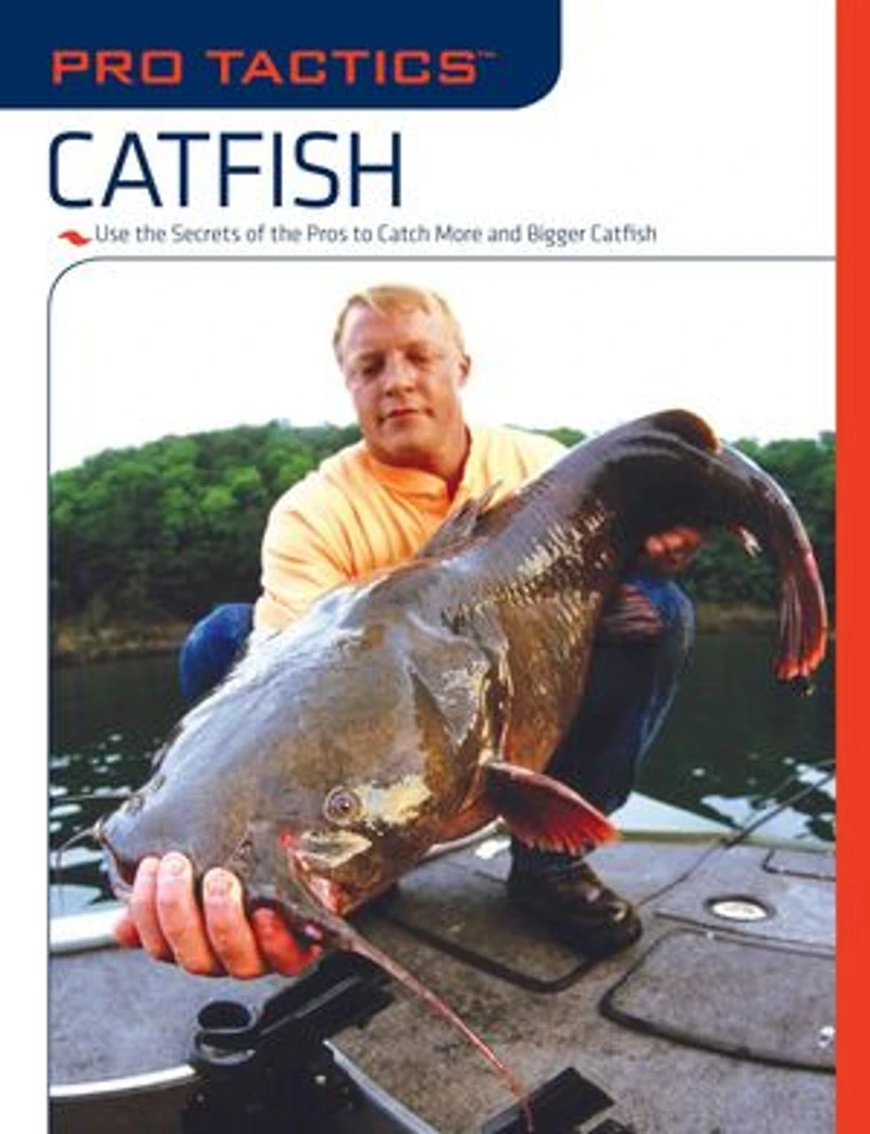 Pro Tactics™: Catfish: Use the Secrets of Pros to Catch More and Bigger Catfish