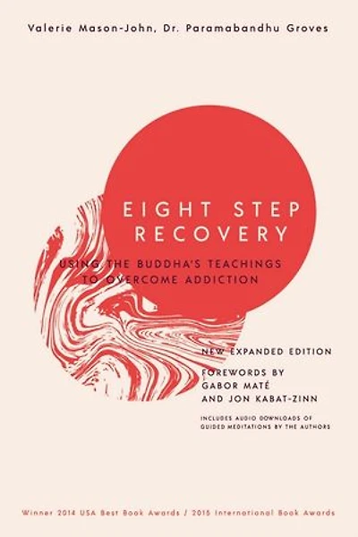 Eight Step Recovery: Using The Buddha's Teachings To Overcome Addiction