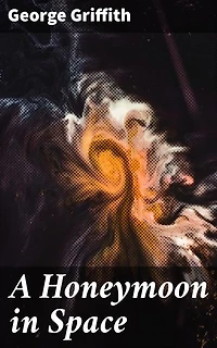 A Honeymoon in Space: A Cosmic Adventure of Love and Exploration through the Golden Age of Science Fiction