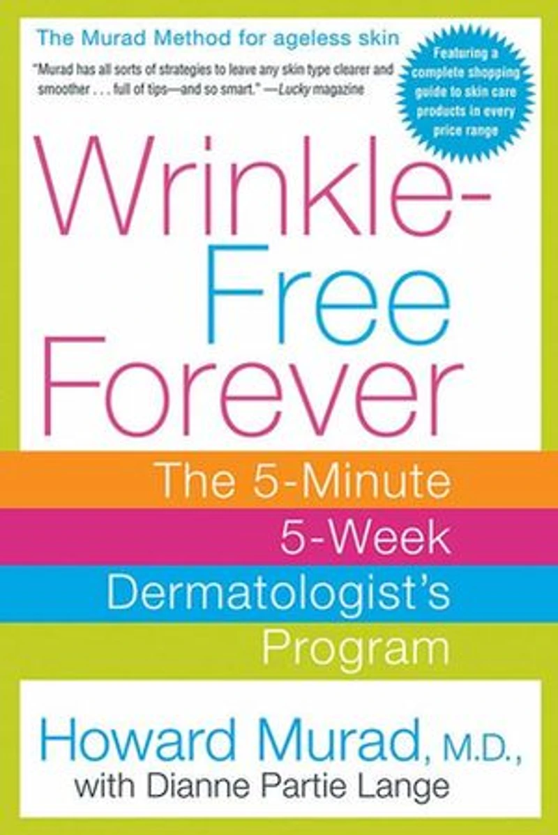 Wrinkle-Free Forever: The 5-Minute 5-Week Dermatologist's Program