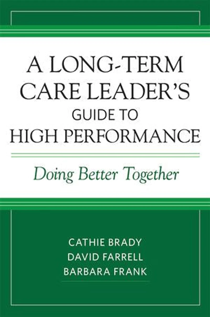 A Long-term Care Leader's Guide To High Performance: Doing Better Together