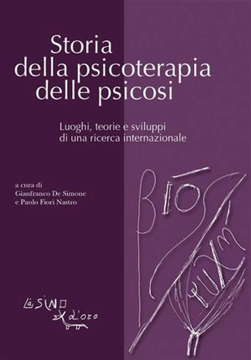 Storia della psicoterapia delle psicosi: Luoghi, teorie e sviluppi di una ricerca internazionale