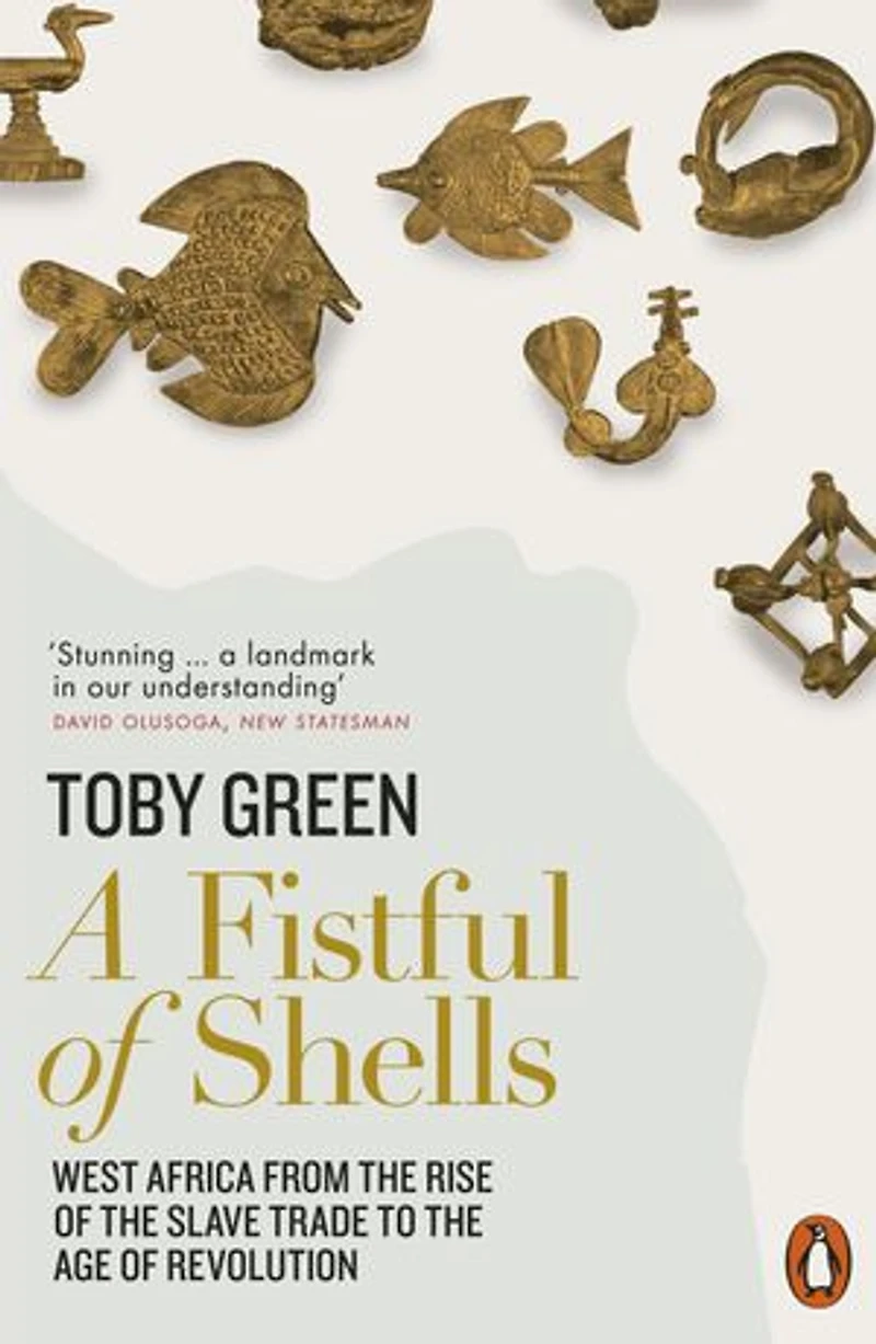 A Fistful of Shells: West Africa from the Rise Slave Trade to Age Revolution