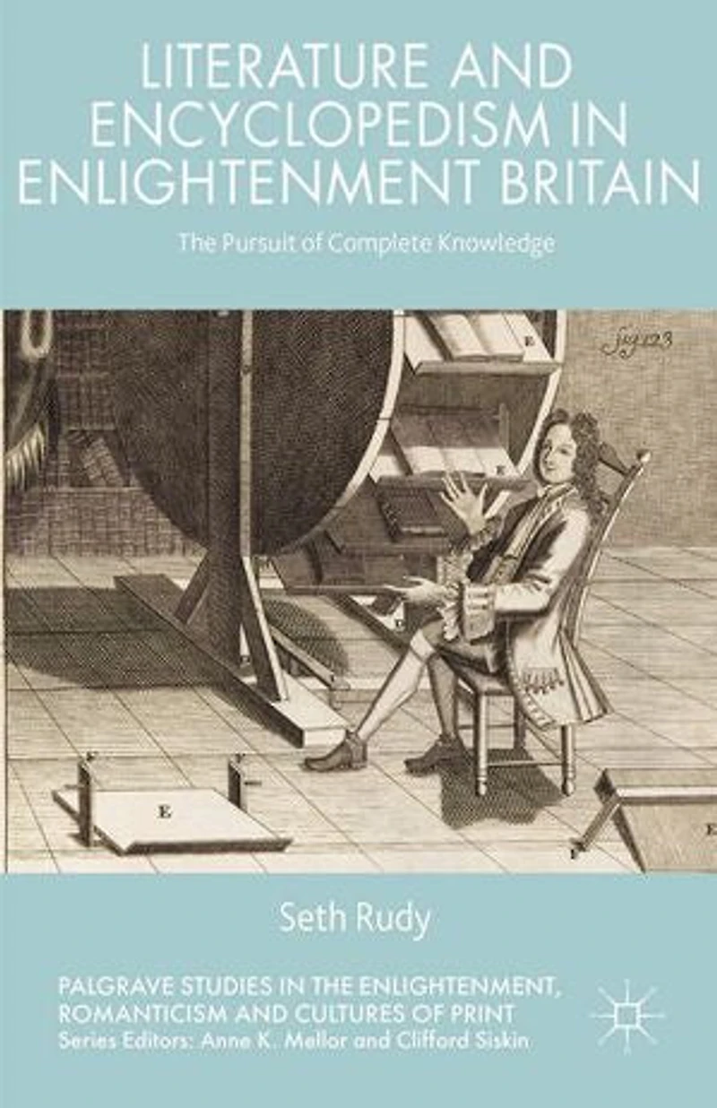 Literature and Encyclopedism Enlightenment Britain: The Pursuit of Complete Knowledge
