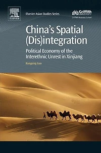 China's Spatial (Dis)integration: Political Economy of the Interethnic Unrest Xinjiang