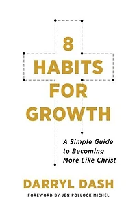 8 Habits for Growth: A Simple Guide to Becoming More Like Christ