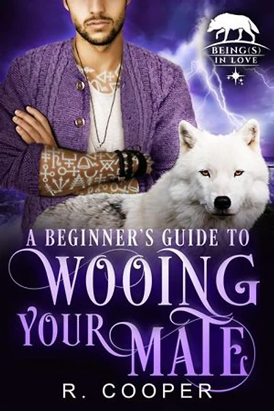 A Beginner's Guide to Wooing Your Mate: Being(s) In Love, #3