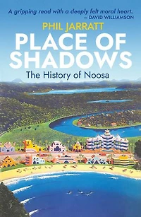 Place of Shadows: The History of Noosa
