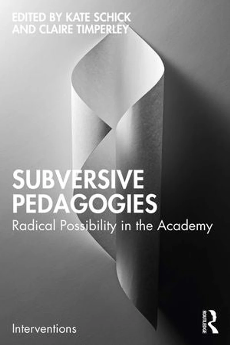 Subversive Pedagogies: Radical Possibility The Academy
