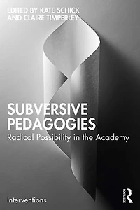 Subversive Pedagogies: Radical Possibility The Academy