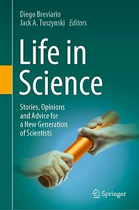 Life Science: Stories, Opinions and Advice for a New Generation of Scientists