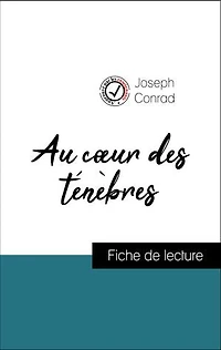 Analyse de l'œuvre : Au cœur des ténèbres (résumé et fiche de lecture plébiscités par les enseignants sur fichedelecture.fr)