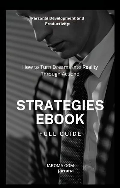 Personal Development and Productivity: How to Turn Dreams into Reality Through Action