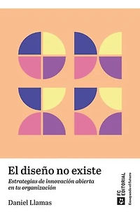 El diseño no existe: Estrategias de innovación abierta en tu organización