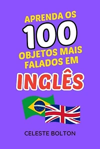 Aprenda Os 100 Objetos Mais Falados Em Inglês