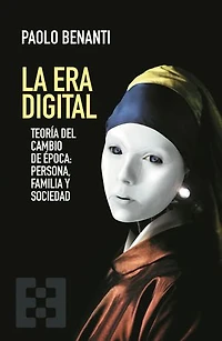 La Era Digital: Teoría del cambio de época: persona, familia y sociedad