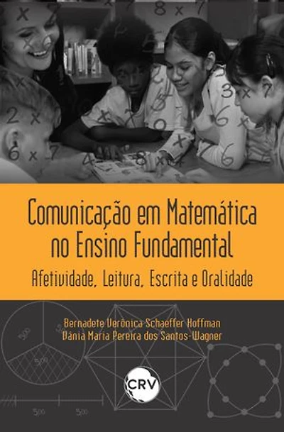 Comunicação em matemática no ensino fundamental: Afetividade, Leitura, Escrita e Oralidade