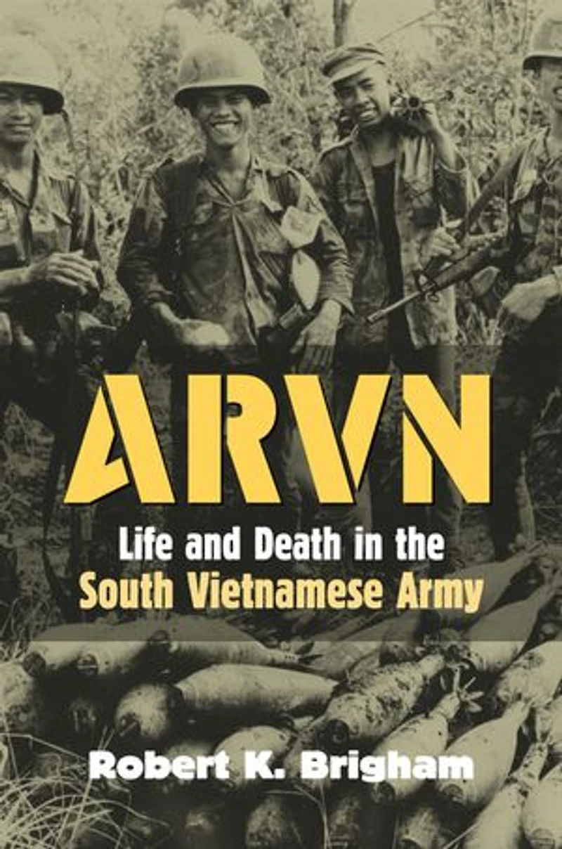 ARVN: Life and Death the South Vietnamese Army