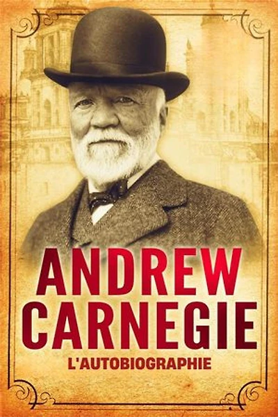 L'Autobiographie d'Andrew Carnegie