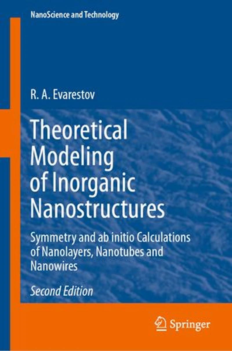 Theoretical Modeling of Inorganic Nanostructures: Symmetry and ab initio Calculations Nanolayers, Nanotubes Nanowires