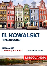 Il Kowalski: Il grande dizionario delle espressioni polacche
