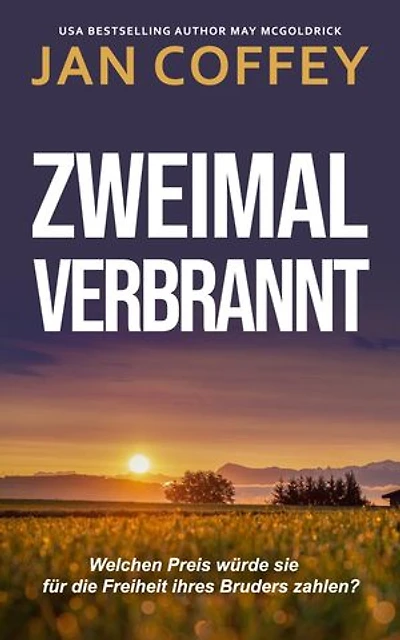 Zweimal Verbrannt: Geheimnisse, Verrat und eine verbotene Liebe – ein tödlicher Kleinstadtthriller.