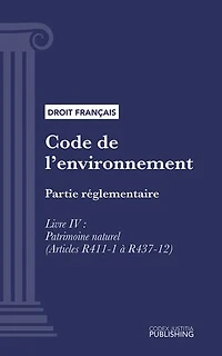 Code de l'environnement: Partie réglementaire - Livre IV : Patrimoine naturel (droit français)