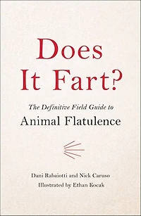Does It Fart?: The Definitive Field Guide to Animal Flatulence