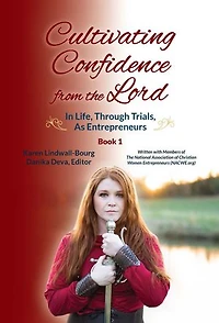 Cultivating Confidence from the Lord: in LIFE, through TRIALS, as ENTREPRENEURS