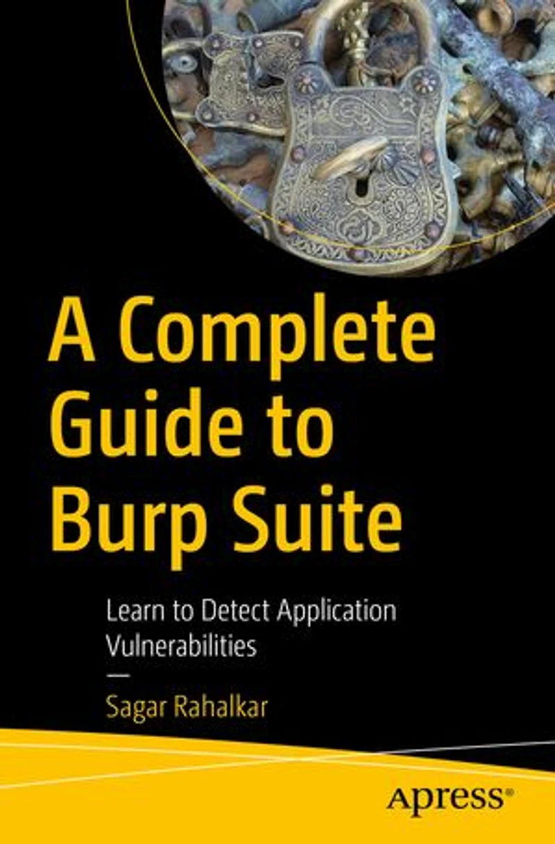 A Complete Guide to Burp Suite: Learn Detect Application Vulnerabilities