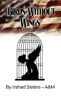 Birds Without Wings: True Short Stories