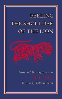 Feeling the Shoulder of Lion: Poetry and Teaching Stories Rumi