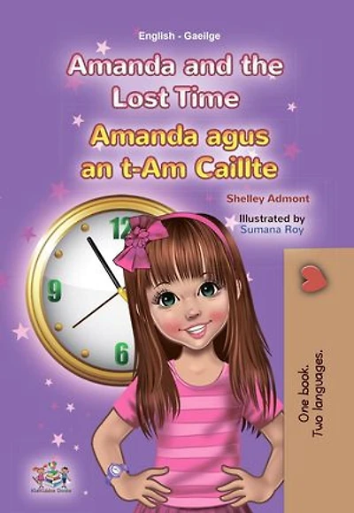 Amanda and the Lost Time Amanda agus an t-Am Caillte: English Irish Bilingual Collection