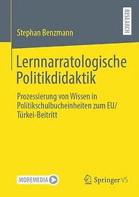 Lernnarratologische Politikdidaktik: Prozessierung von Wissen Politikschulbucheinheiten zum EU/Turkei-Beitritt