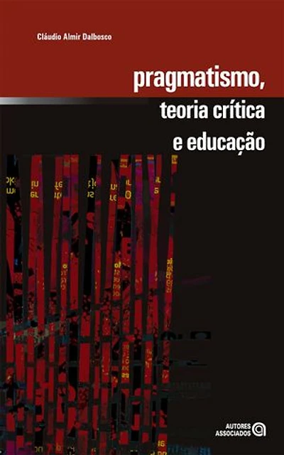 Pragmatismo, teoria crítica e educação: ação pedagógica como mediação de significados