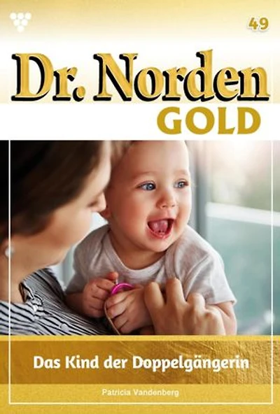 Das Kind der Doppelgängerin: Dr. Norden Gold 49 – Arztroman