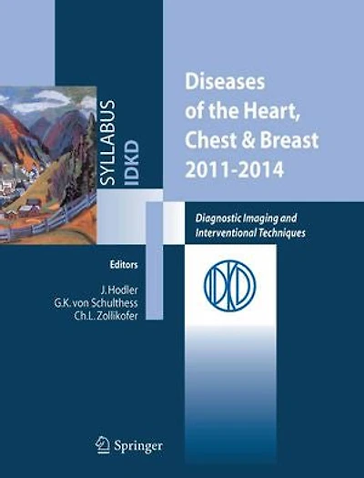 Diseases Of The Heart, Chest and Breast 2011-2014: Diagnostic Imaging Interventional Techniques
