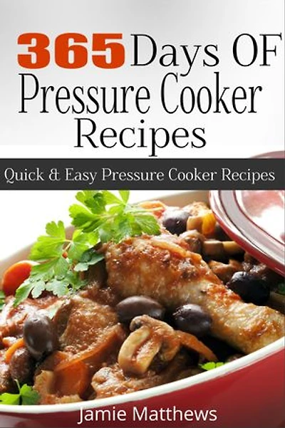 365 Days of Pressure Cooker Recipes