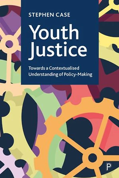 Youth Justice: Towards a Contextualised Understanding of Policy-Making