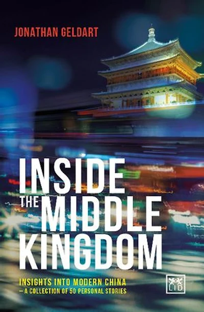 Inside the Middle Kingdom: Insights into Modern China a Collection of 50 Personal Stories