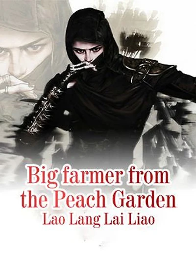 Big farmer from the Peach Garden: Volume 1
