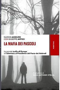 La mafia dei pascoli: La grande truffa all'Europa e l'attentato al Presidente del Parco dei Nebrodi