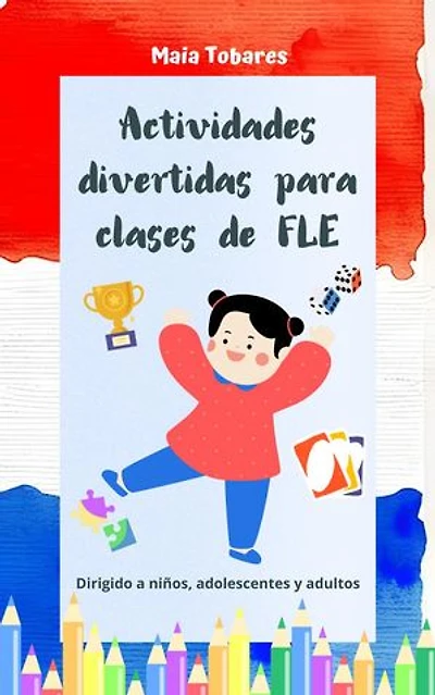 Actividades divertidas para clases de FLE: dirigido a niños, adolescentes y adultos