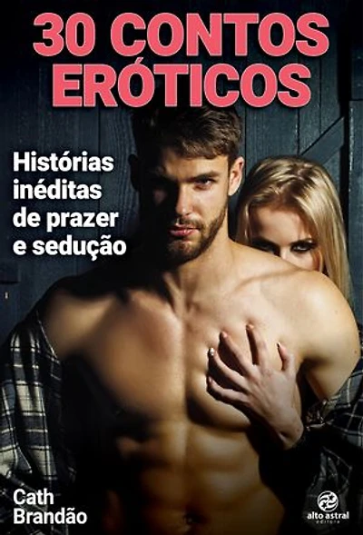 30 contos eróticos: Histórias inéditas de prazer e sedução