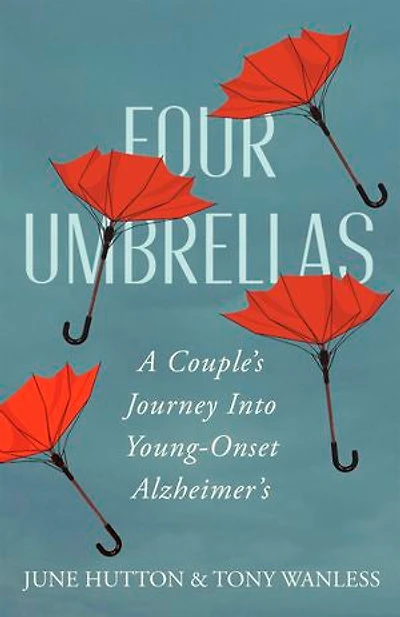 Four Umbrellas: A Couple's Journey Into Young-onset Alzheimer's